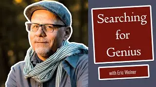 Exploring Genius and Philosophy (with Eric Weiner)