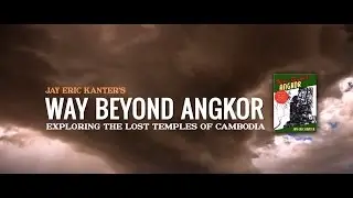 Way Beyond Angkor: Exploring The Lost Temples of Cambodia Book Trailer - Jay Eric Kanter