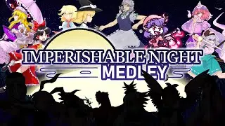 IMPERISHABLE NIGHT MEDLEY (Touhou Remix)