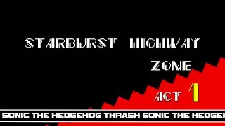 Sonic Thrash DX - Starburst Highway Zone Act 1