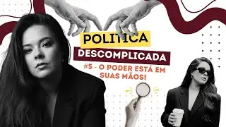 O Poder do Voto: O Que &eacute; Democracia e Como Muda Sua Vida | Pol&iacute;tica Descomplicada #5