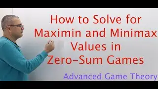 (AGT1E5) [Game Theory] How to Solve for Maximin and Minimax Values in Zero-Sum Games