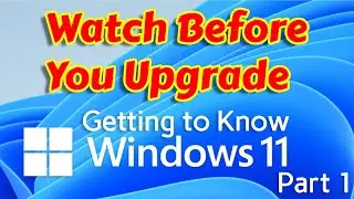 Windows 11 for a Windows 10 User - What you should know - Getting to know Windows 11 Part 1