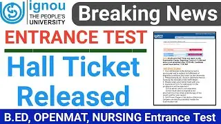 [Breaking News] IGNOU Released Entrance Test Hall Ticket 2021 For B.ed, OPENMAT & Post Basic Nursing