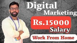 Digital Marketing Work From Home Rs.15000: Is the Salary Worth It? How to Increase Earnings!