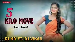 5 kilo move tur tone DJ kd.& DJ vikas 