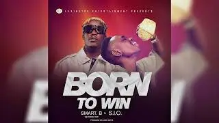 Smart B (the coconut boy) - BORN TO WIN ft. SIO