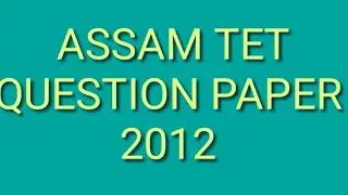 Assam Tet 2012 question paper and answer.All Subject
