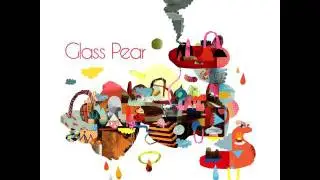 Glass Pear - Love Is All I Need