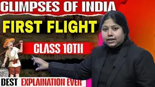 Glimpses of India | A Baker From Goa/Coorg/Tea From Assam | English Class 10 Chapter 5 | Explanation