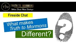 MORMON FIRESIDE - What Makes Truth to Mormons Different