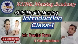 Child Health Nursing Introduction | Class-1 | Child HN | Mr. Daulat Ram | ICONic Nursing Academy
