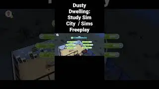 Dusty Dwelling: Study Sim City  / Sims Freeplay (shorts)