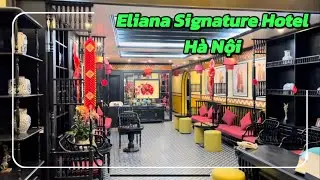 Review: Eliana Signature Hotel I P. L&ograve; Sũ I H&agrave; Nội I Vietnam I Thang Vu