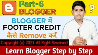 How to Remove Blogger Footer Credit in Hindi | Blogger me Footer Credit Kaise Change Kare