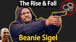 The Rise & Fall of Beanie Sigel