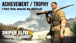 Sniper Elite 3 - I Fort This Would Be Difficult Achievement/Trophy