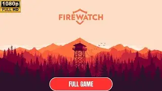 Firewatch FULL GAME Walkthrough {No Commentary}