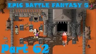 Epic Battle Fantasy 5 - Inside Redpine's Mausoleum - Part 62