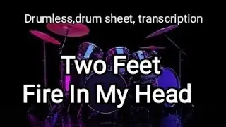 Two Feet - Fire In My Head (drumless, drum score, drum sheet, transcription, no drums)