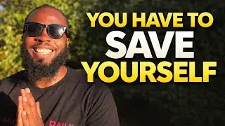 You Have to Save Yourself 