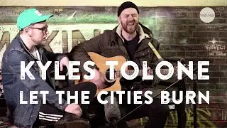 Kyles Tolone - Let the cities burn (unplugged)
