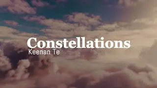 Keenan Te - Constellations (Lyrics)