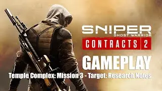 Sniper Ghost Warrior Contracts 2 [Temple Region: Mission 2 - Obtain Research Notes]