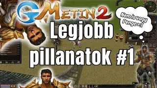 METIN2 LEGJOBB PILLANATOK #1 | GAMEFORGE-OS METIN2 KALANDOK