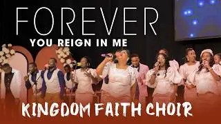 Forever You Reign in me - Kingdom Faith Choir (Official Live Video)