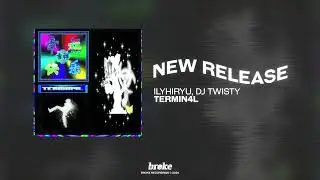 ilyhiryu, DJ Twisty - TERMIN4L