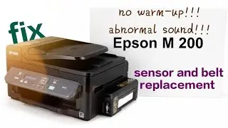 Epson m 200 printer_no warmup_abnormal sound_sensor replace_fix