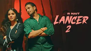 Lancer  2 - R Nait | New Punjabi Songs 2026 | Latest Punjabi Songs 2026