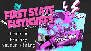[Tournament] First State Fisticuffs: Granblue Fantasy Versus Rising