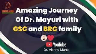 Amazing Journey Of Dr. Mayuri with GSC and BRC family 👶🏻❤ | Dr. Vishnu Mane | GSC