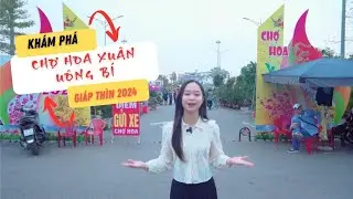#LTQN10 | Khám phá chợ hoa xuân Giáp Thìn 2024 TP Uông Bí