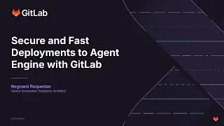 Secure and Fast Deployments to Agent Engine with GitLab