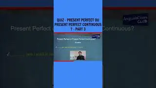 Quiz - Present Perfect ou Present Perfect Continuous ? - Part 3