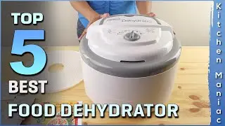 Top 5 Best Food Dehydrator Review in 2025