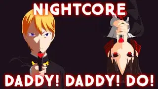 Nightcore - DADDY! DADDY! DO!