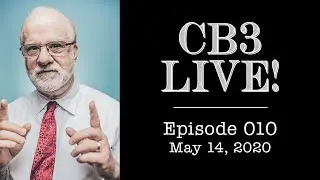 CB3 LIVE! - Episode 010 - May 14, 2020.