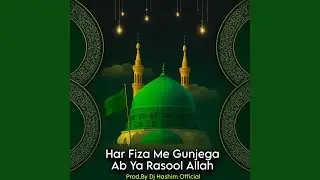 Har Fiza Me Gunjega Aab Ya Rasool Allah Eid Milad Naat