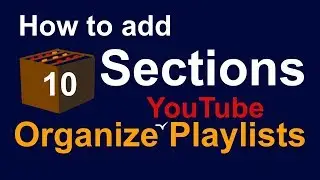 How to add sections, and organize your YouTube playlists