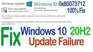 How to fix Windows 10 20H2 update error 0x80073712