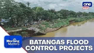 Most flood control projects in Batangas &lsquo;substandard&rsquo; - Leviste | Morning Matters 