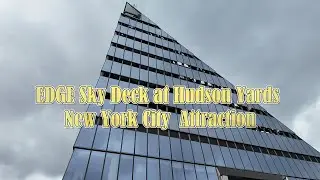 Edge Sky Deck - New York City's Attraction @troisanvlog #edgenyc