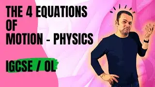 3/60   The 4 equations of motion for physics IGCSE / OL students