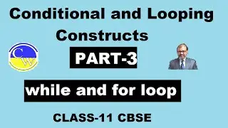 CONDITIONAL AND LOOPING CONSTRUCTS IN PYTHON CLASS 11 | PART-3 | INFORMATICS PRACTICES | COMPUTER SC