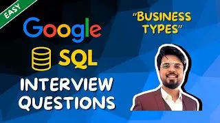 35. Unique Business Types | SQL Interview Questions Explained, Crack GOOGLE | Easy