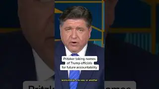 Pritzker taking names of Trump officials for future accountability